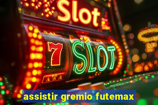 assistir gremio futemax